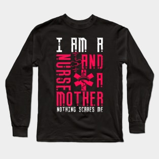 Nurse And Mother Nothing Scares Me Funny Tshirt Long Sleeve T-Shirt